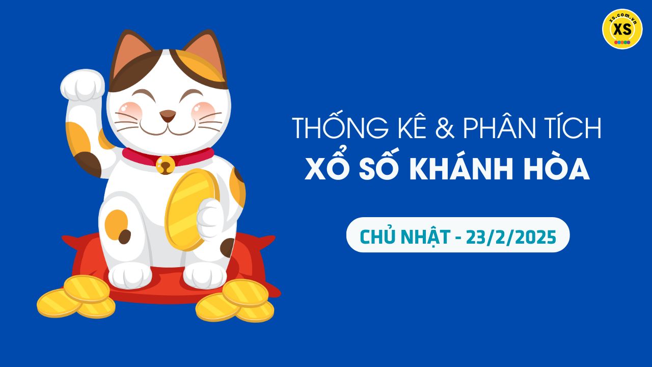 Tham khảo XSKH 23/2 : Thống kê và phân tích xổ số Khánh Hòa ngày 23/2/2025