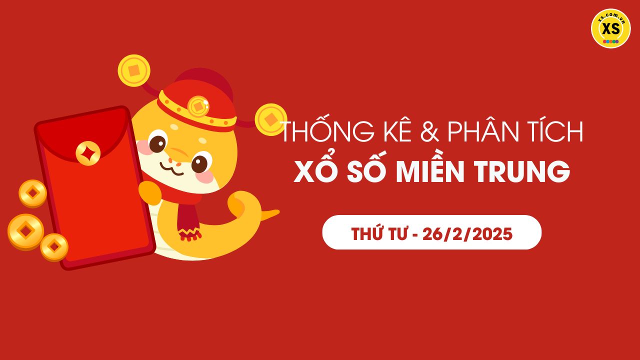 Thống kê XSMT 26/02 - Phân tích xổ số miền Trung ngày 26/02/2025