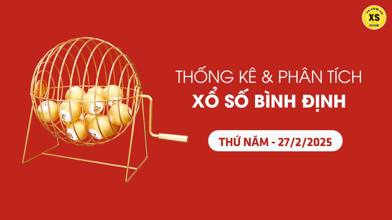 Tham khảo XSBDI 27/2 : Thống kê và phân tích xổ số Bình Định ngày 27/2/2025