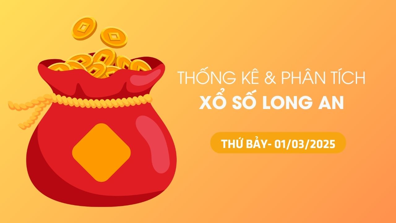 Tham khảo XSLA 1/3 : Thống kê và phân tích xổ số Long An ngày 1/3/2025