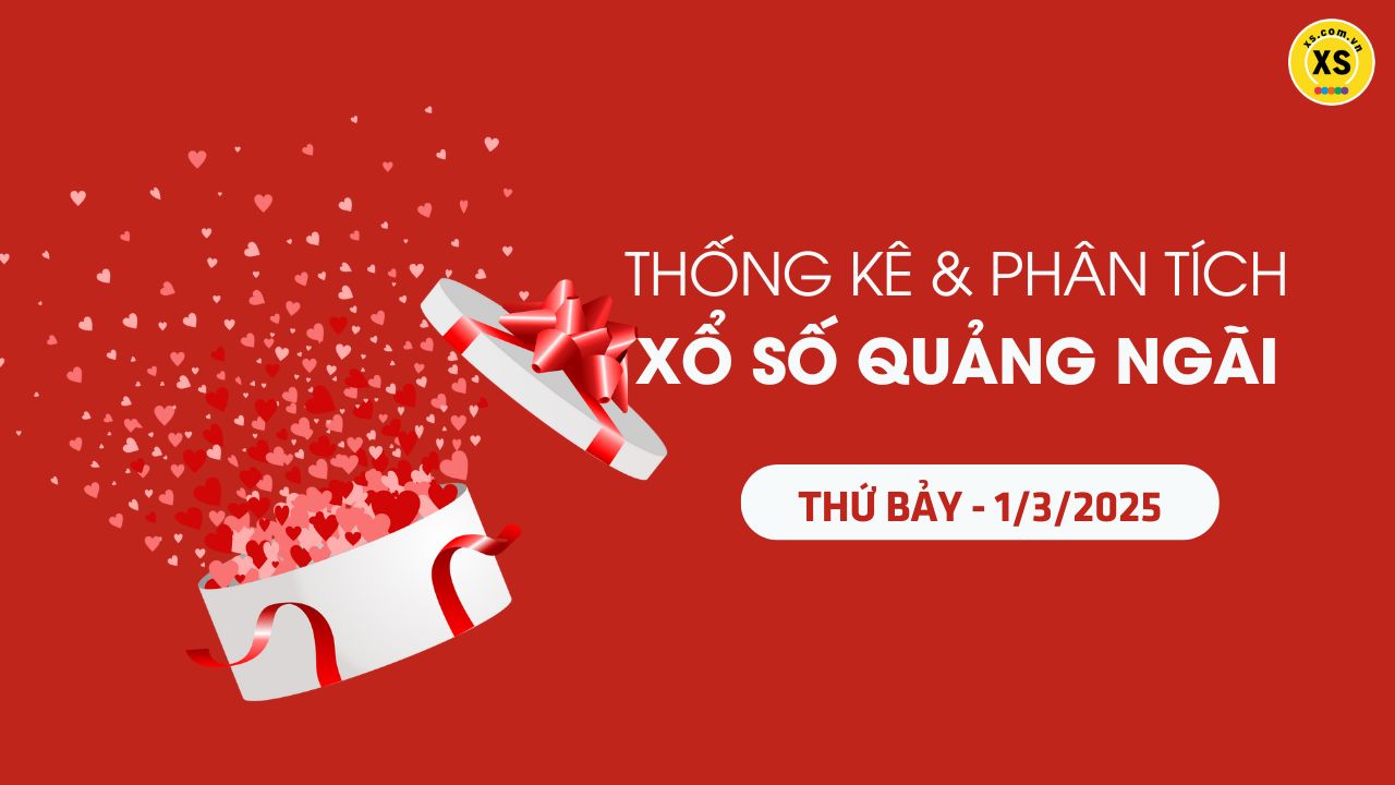 Tham khảo XSQNG 1/3 : Thống kê và phân tích xổ số Quảng Ngãi ngày 1/3/2025