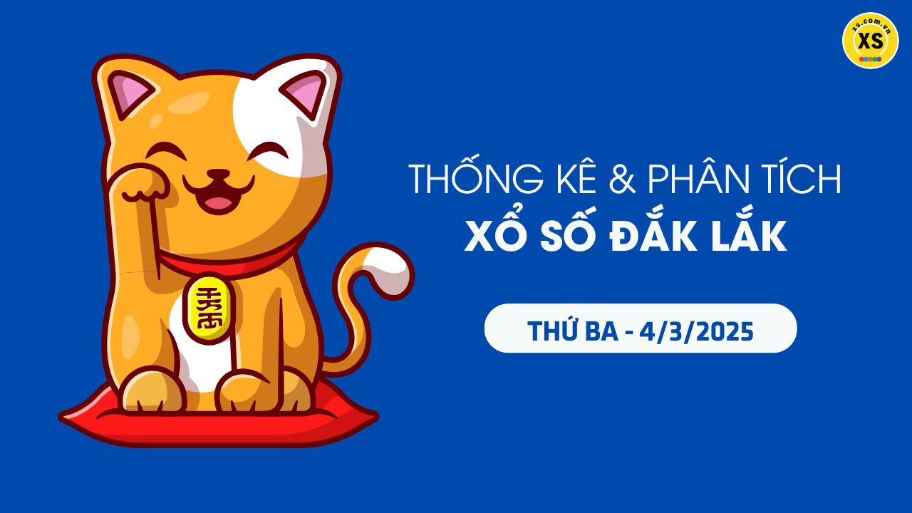 Tham khảo XSDLK 4/3 : Thống kê và phân tích xổ số Đắk Lắk ngày 4/3/2025