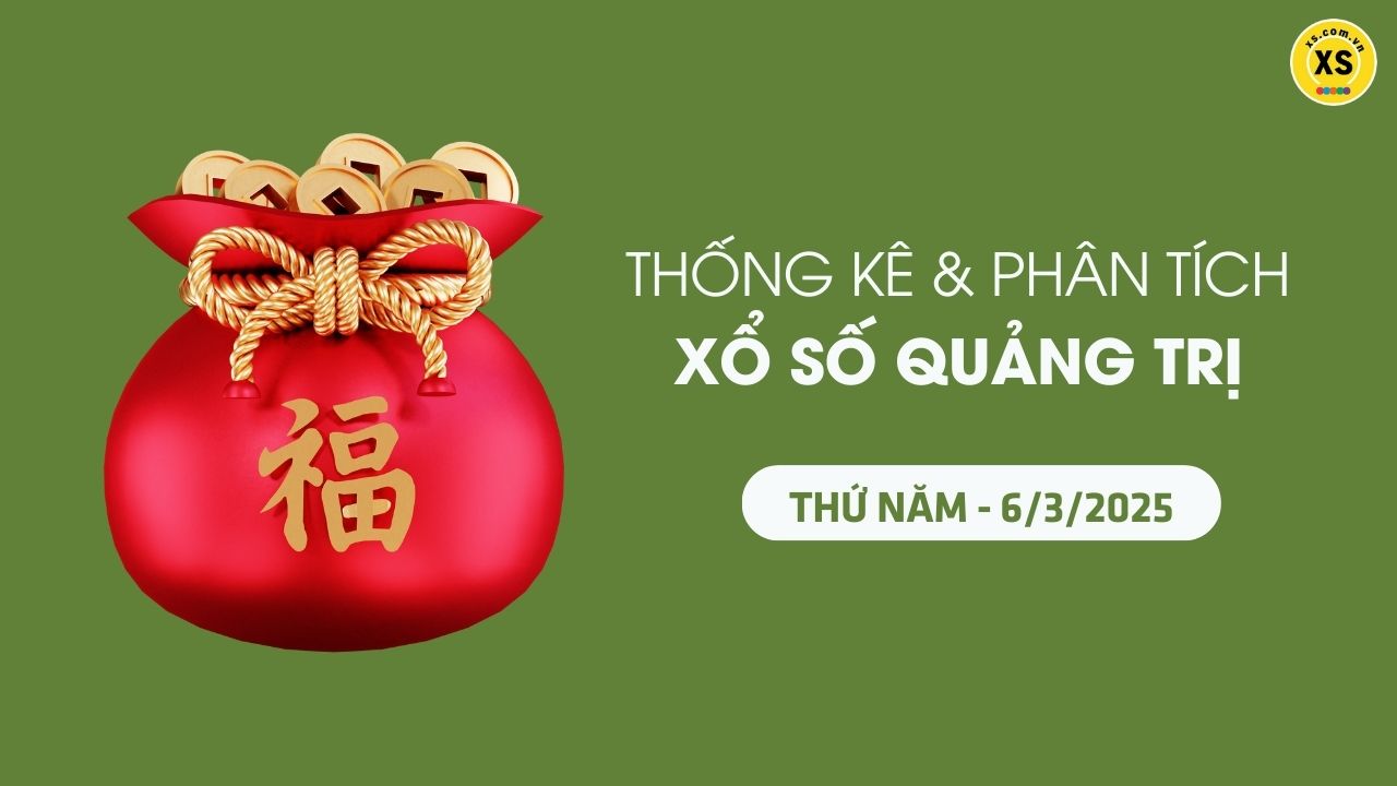 Thống kê XSQT 6/3 : Thống kê và phân tích xổ số Quảng Trị ngày 6/3/2025