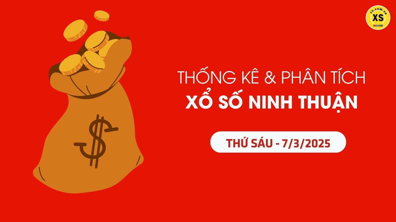 Thống kê XSNT 7/3 : Thống kê và phân tích xổ số Ninh Thuận ngày 7/3/2025