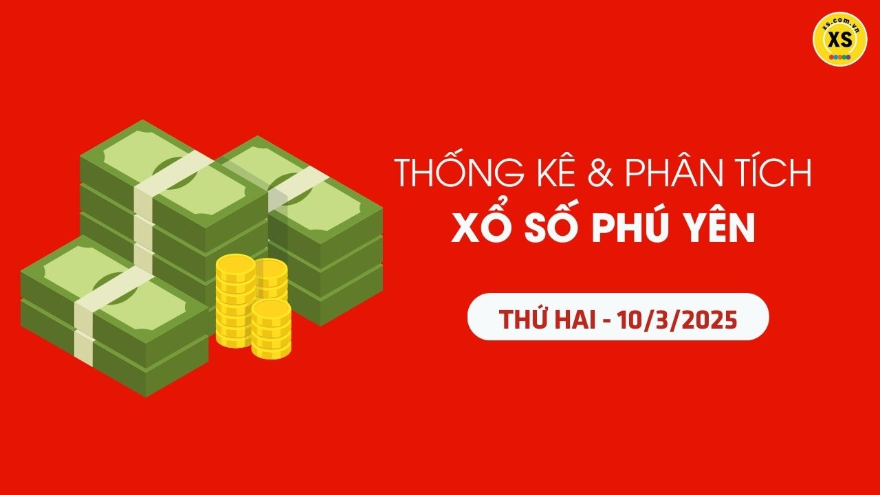 Thống kê XSPY 10/3 : Thống kê và phân tích xổ số Phú Yên ngày 10/3/2025