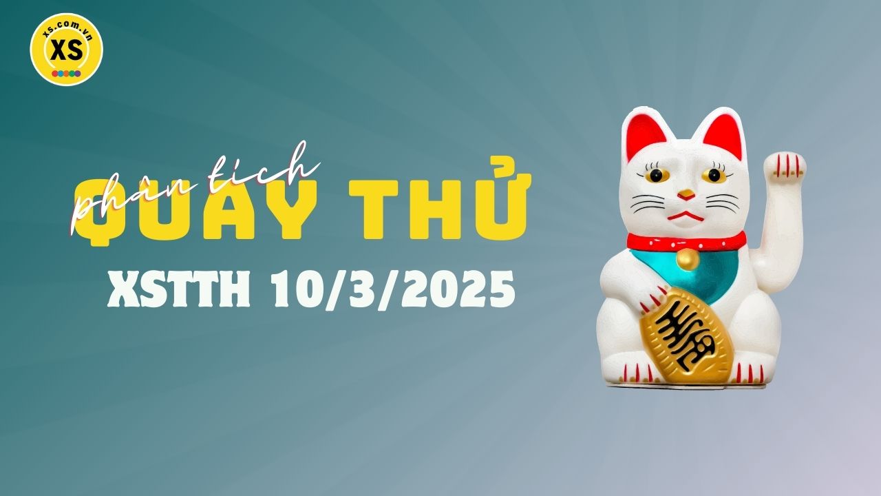 Phân tích kết quả quay thử xổ số Huế 10/3/2025