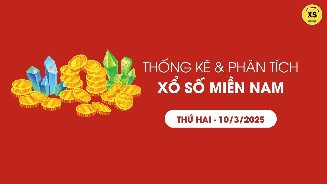 Thống kê XSMN 10/03 - Phân tích xổ số miền Nam ngày 10/03/2025