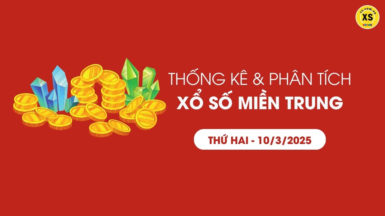 Thống kê XSMT 10/03 - Phân tích xổ số miền Trung ngày 10/03/2025