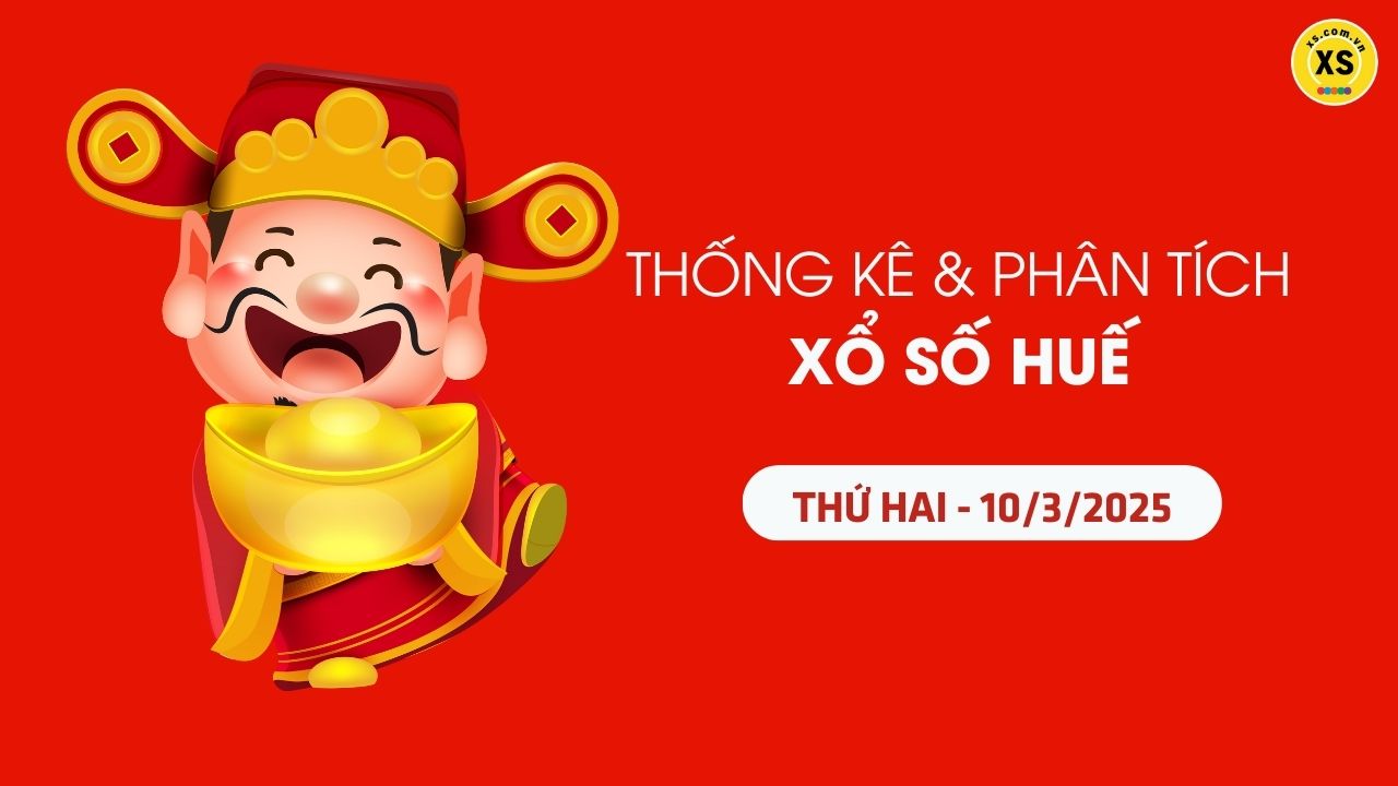 Thống kê XSTTH 10/3 : Thống kê và phân tích xổ số Huế ngày 10/3/2025