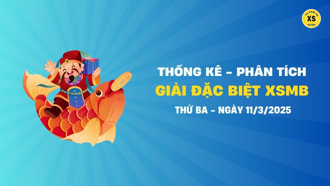 Phân tích giải đặc biệt xổ số miền Bắc ngày 11/3/2025