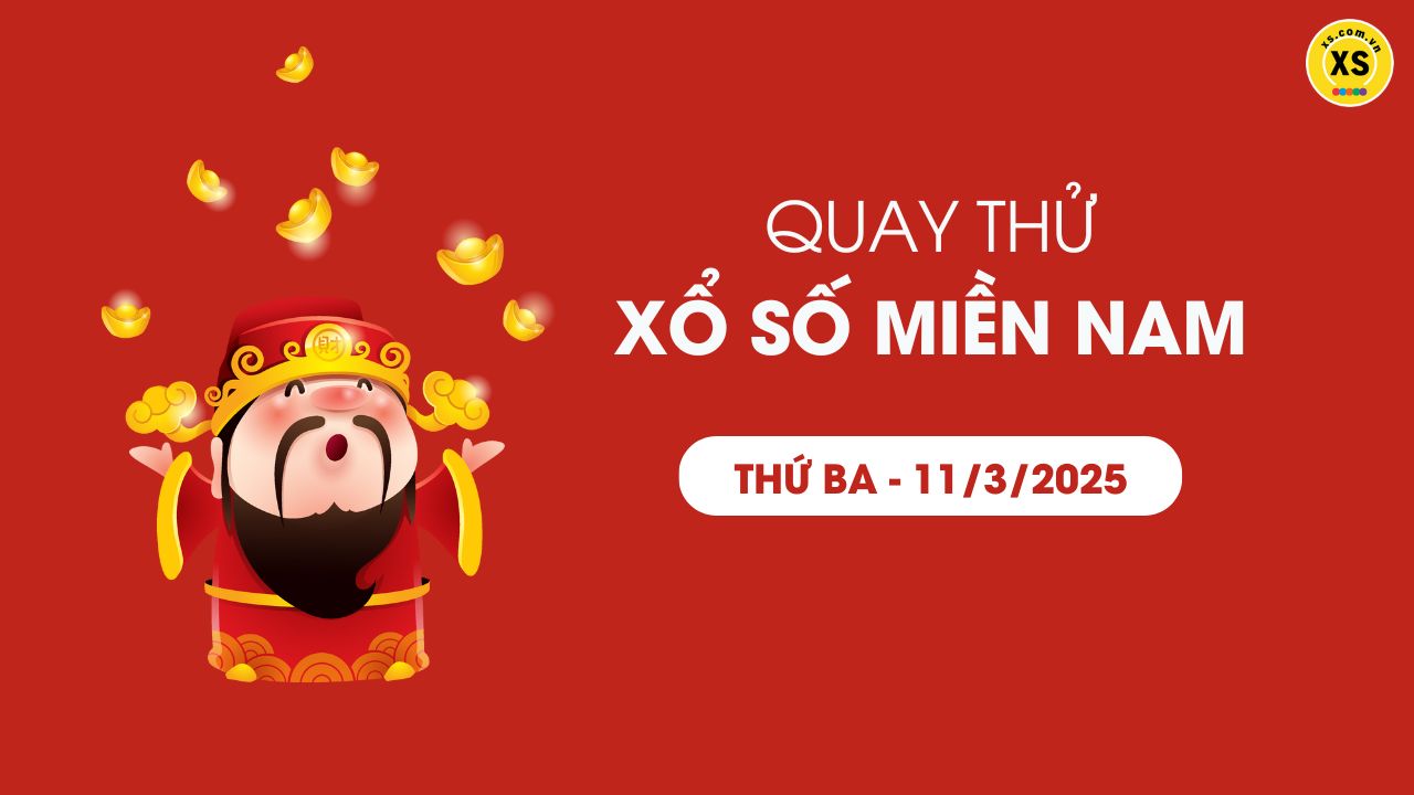 Quay thử xổ số miền Nam thứ 3 ngày 11/03/2025