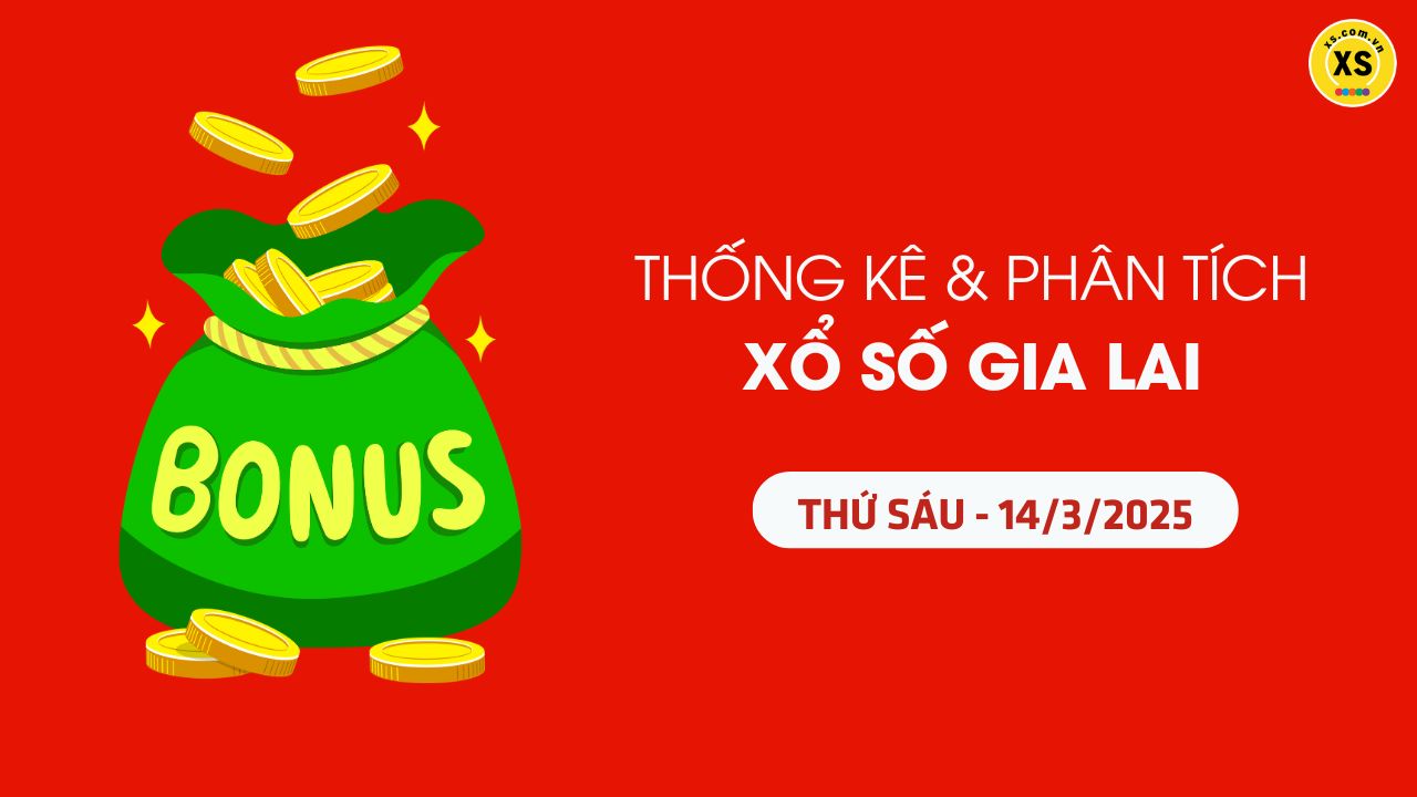 Thống kê XSGL 14/3 : Thống kê và phân tích xổ số Gia Lai ngày 14/3/2025