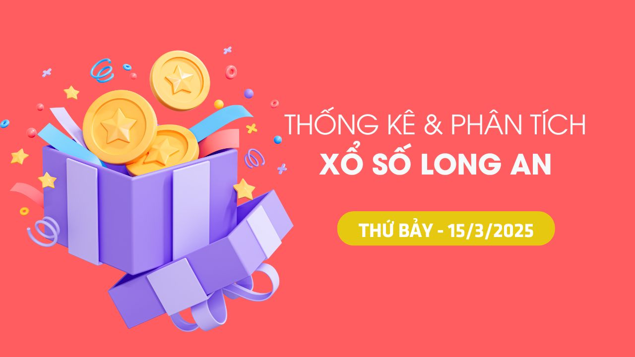 Thống kê XSLA 15/3 : Thống kê và phân tích xổ số Long An ngày 15/3/2025