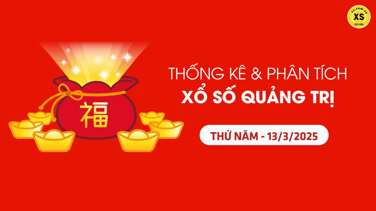 Thống kê XSQT 13/3 : Thống kê và phân tích xổ số Quảng Trị ngày 13/3/2025