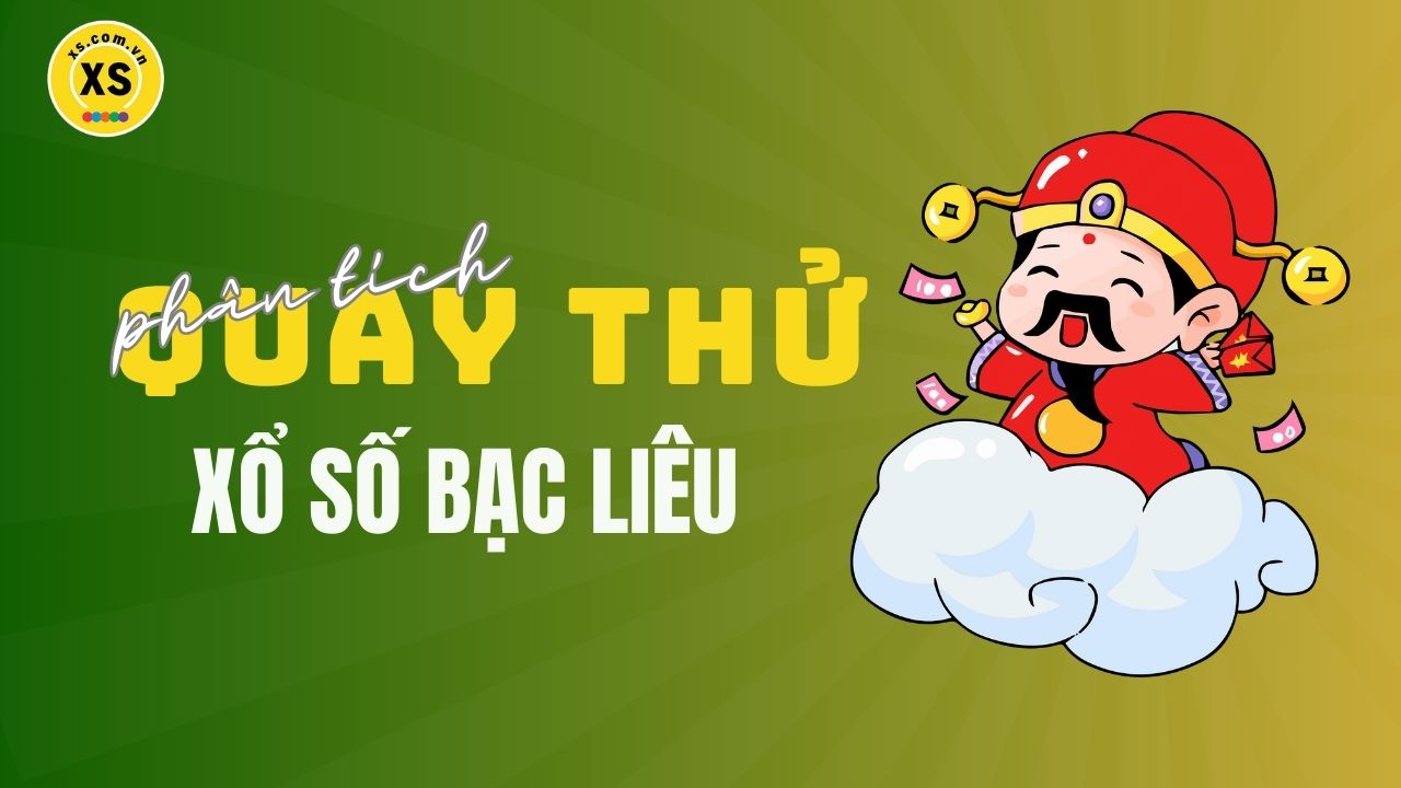 Phân tích kết quả quay thử xổ số Bạc Liêu 13/5/2025