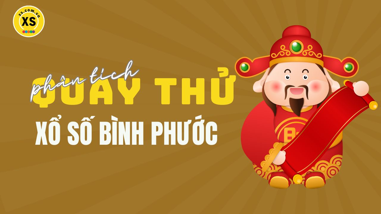 Phân tích kết quả quay thử xổ số Bình Phước 26/4/2025