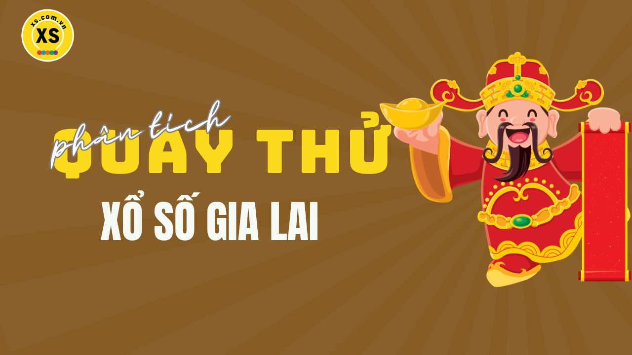 Phân tích kết quả quay thử xổ số Gia Lai 18/4/2025