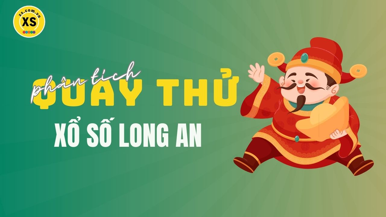 Phân tích kết quả quay thử xổ số Long An 12/4/2025