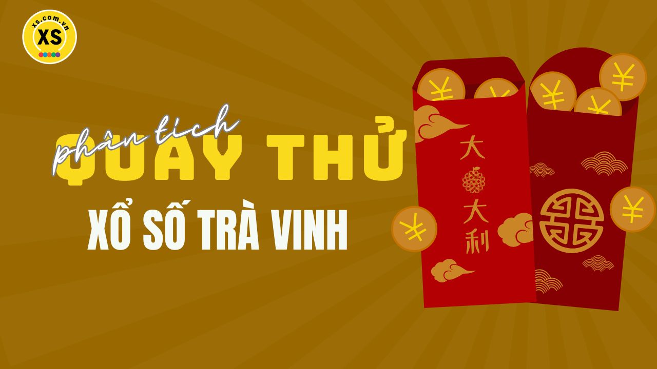 Phân tích kết quả quay thử xổ số Trà Vinh 18/4/2025