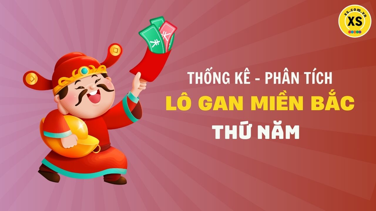 Loto gan MB 20/3 : Thống kê loto gan miền Bắc ngày 20/3/2025