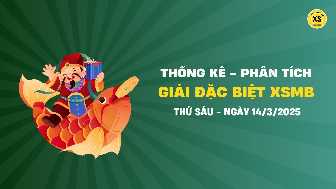 Phân tích giải đặc biệt xổ số miền Bắc ngày 14/3/2025