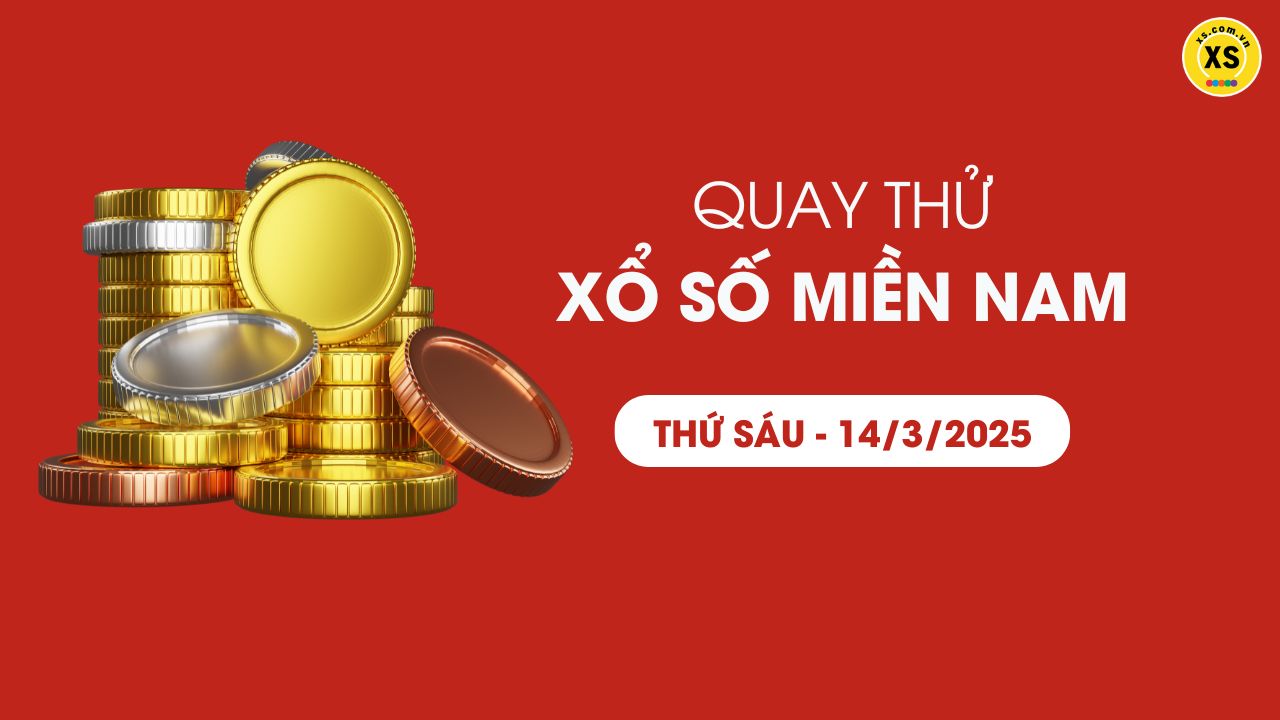 Quay thử xổ số miền Nam thứ 6 ngày 14/03/2025