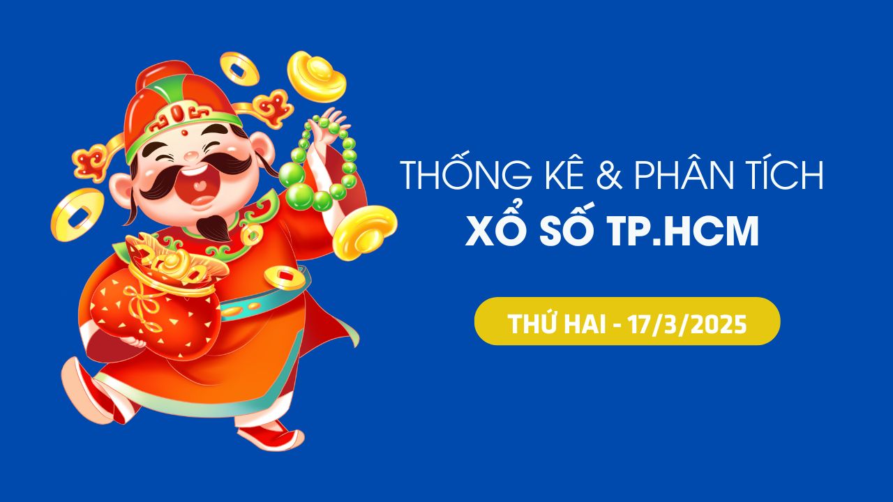 Thống kê XSTP 17/3 : Thống kê và phân tích xổ số Thành Phố Hồ Chí Minh ngày 17/3/2025