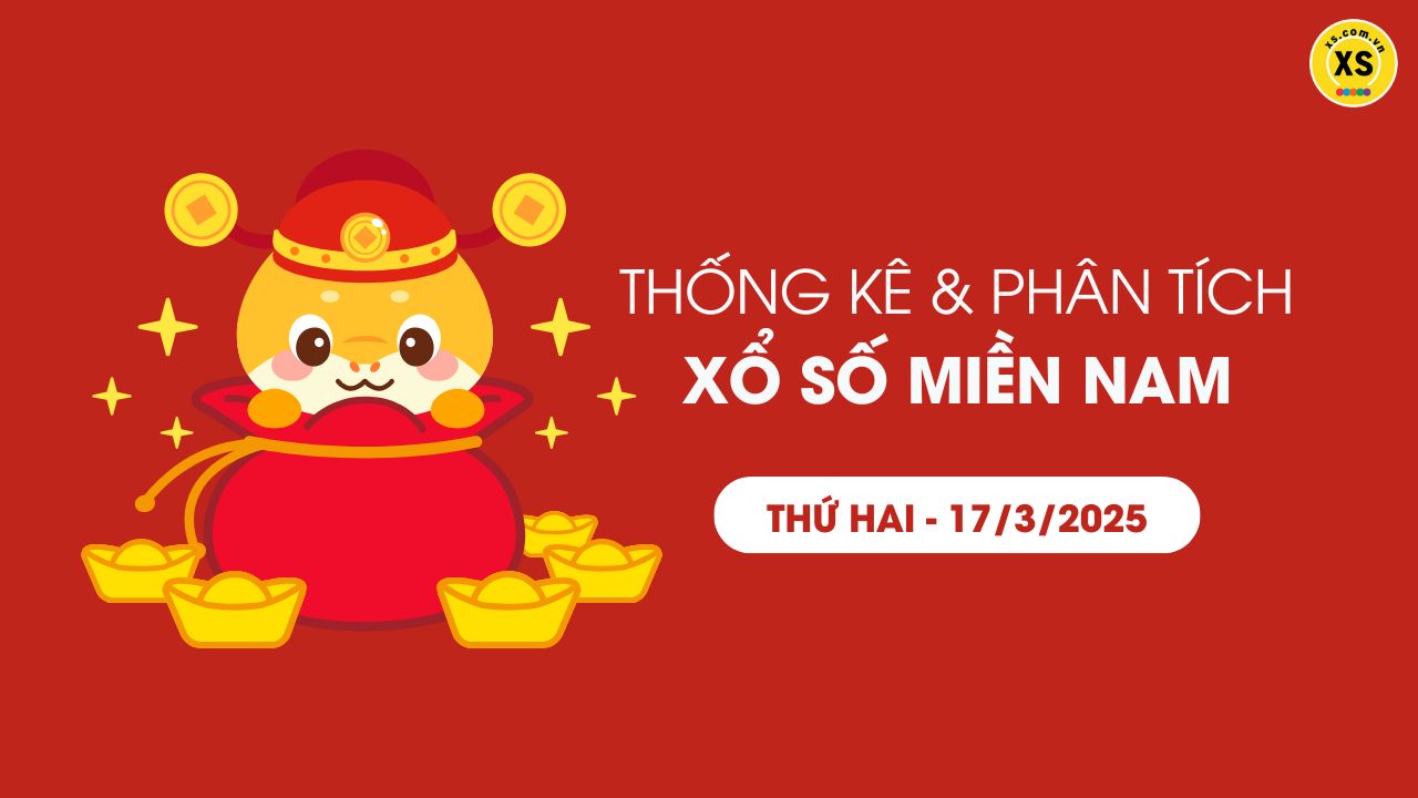 Thống kê XSMN 17/03 - Phân tích xổ số miền Nam ngày 17/03/2025