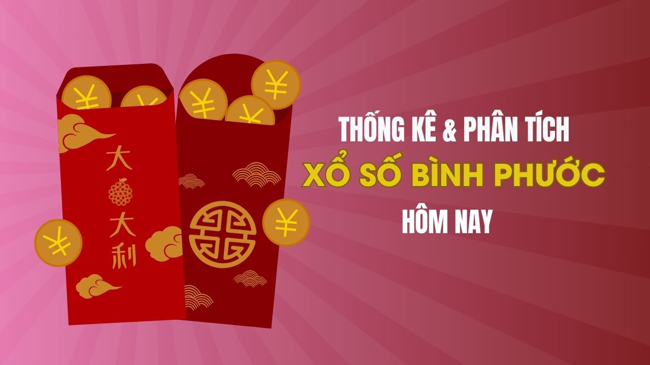 Thống kê XSBP 26/4 : Thống kê và phân tích xổ số Bình Phước ngày 26/4/2025