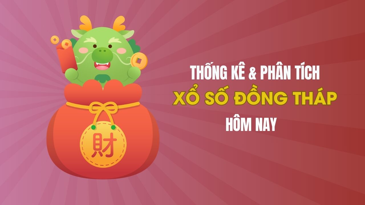 Thống kê XSDT 21/4 : Thống kê và phân tích xổ số Đồng Tháp ngày 21/4/2025