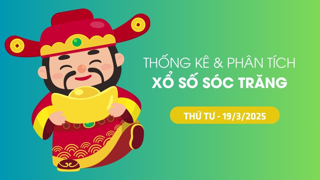 Thống kê XSST 19/3 : Thống kê và phân tích xổ số Sóc Trăng ngày 19/3/2025