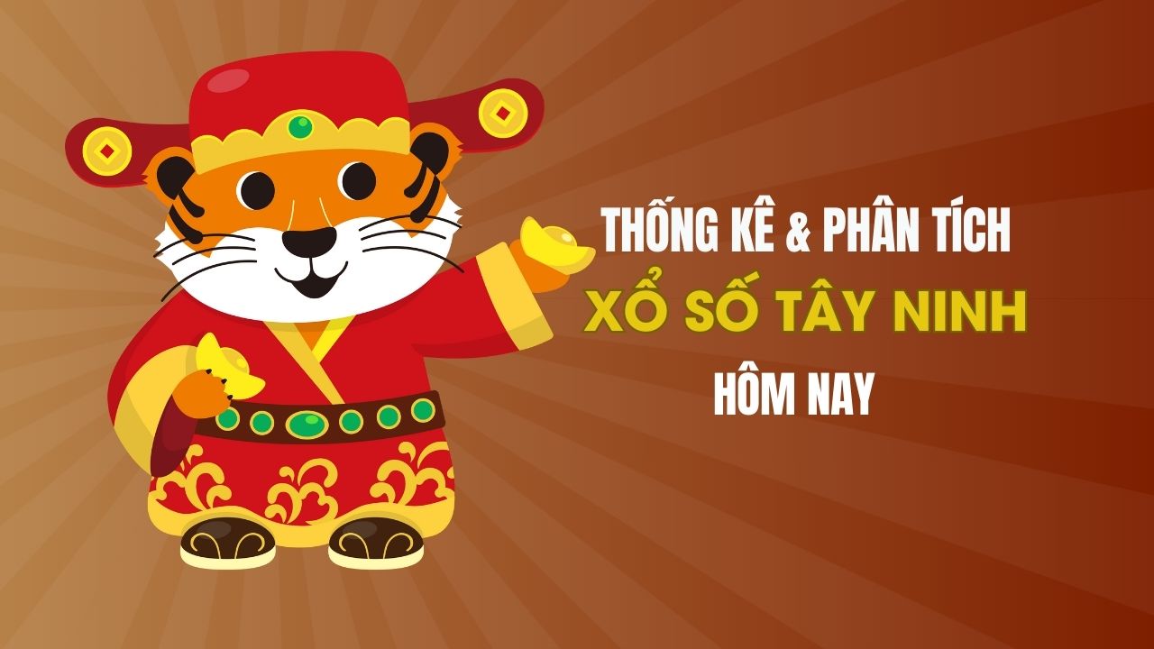 Thống kê XSTN 17/4 : Thống kê và phân tích xổ số Tây Ninh ngày 17/4/2025