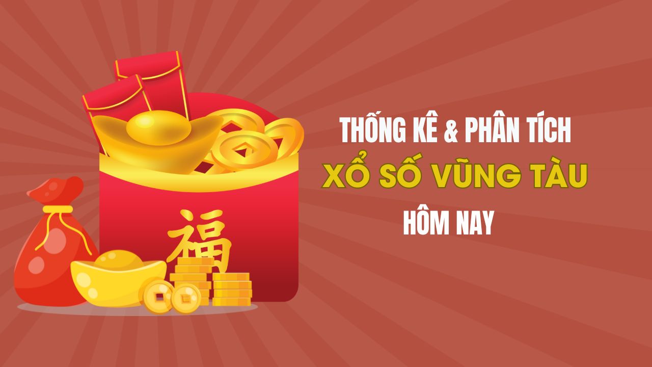 Thống kê XSVT 6/5 : Thống kê và phân tích xổ số Vũng Tàu ngày 6/5/2025