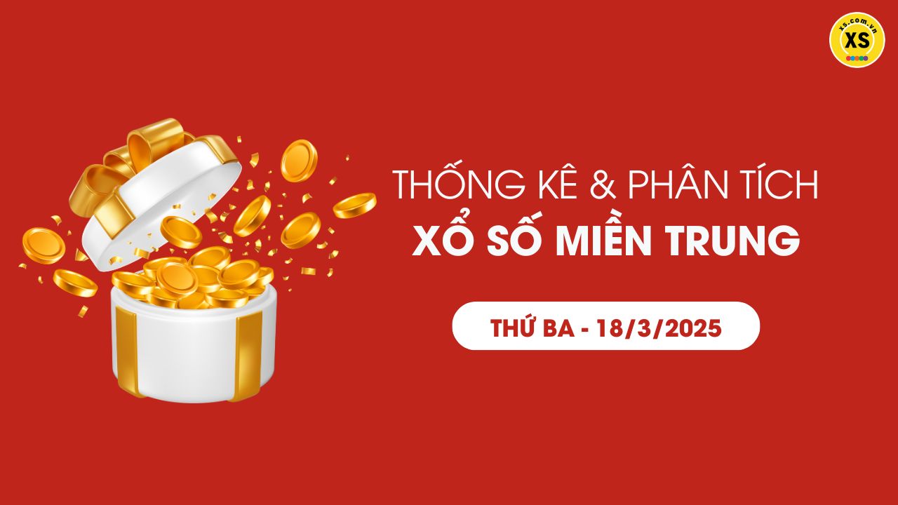 Thống kê XSMT 18/03 - Phân tích xổ số miền Trung ngày 18/03/2025