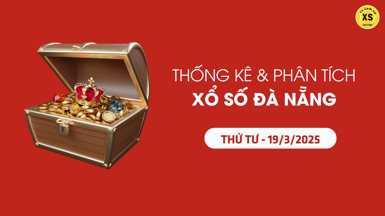 Thống kê XSDNA 19/3 : Thống kê và phân tích xổ số Đà Nẵng ngày 19/3/2025