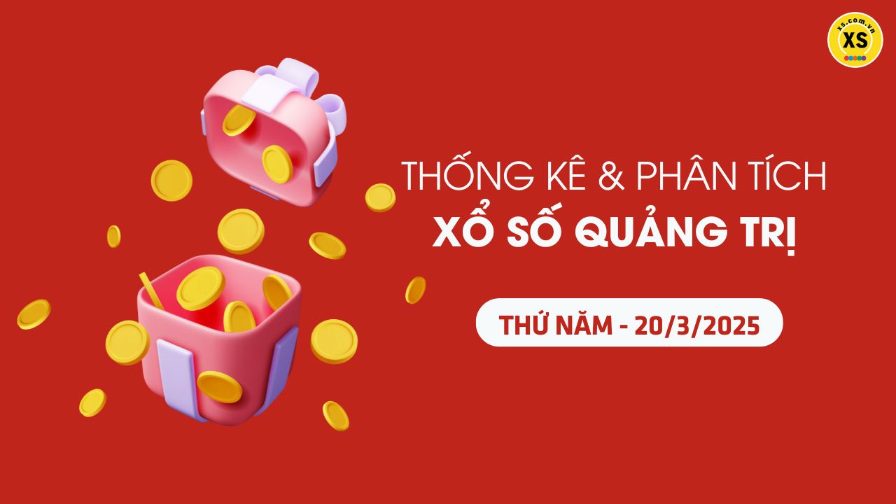 Thống kê XSQT 20/3 : Thống kê và phân tích xổ số Quảng Trị ngày 20/3/2025