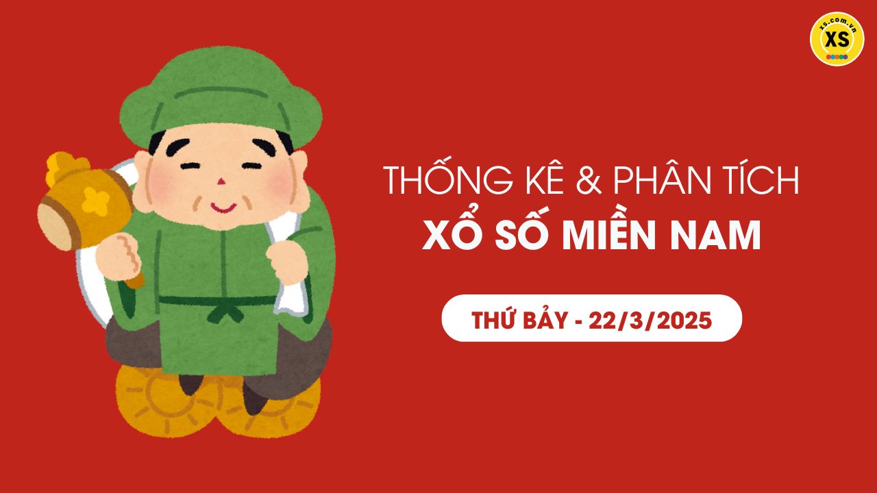 Thống kê XSMN 23/03 - Phân tích xổ số miền Nam ngày 23/03/2025