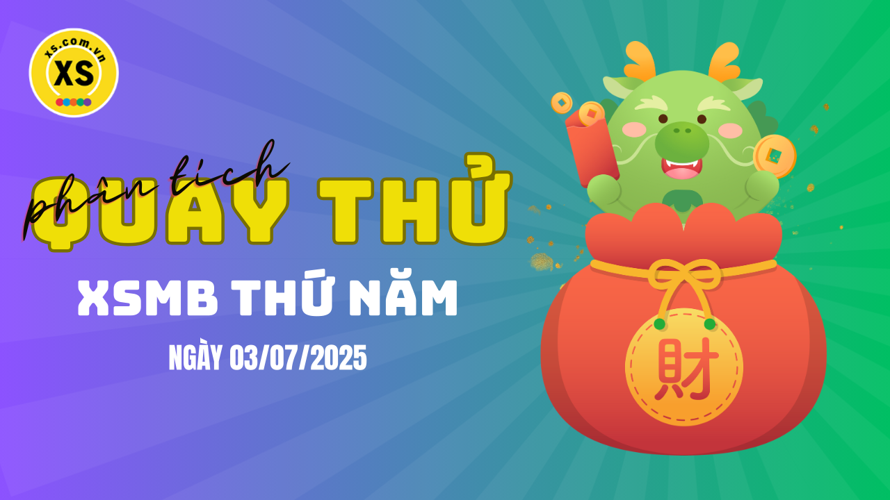 Quay thử XSMB 3/7 : Quay thử kết quả xổ số miền Bắc ngày 3/7/2025