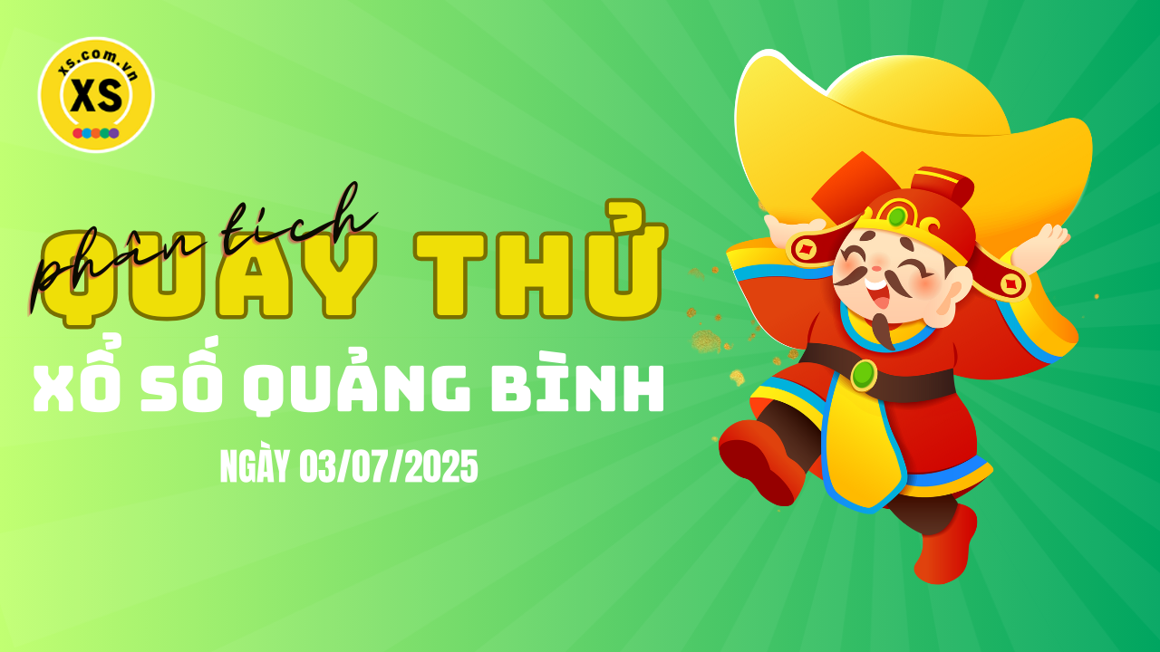 Phân tích kết quả quay thử xổ số Quảng Bình 3/7/2025