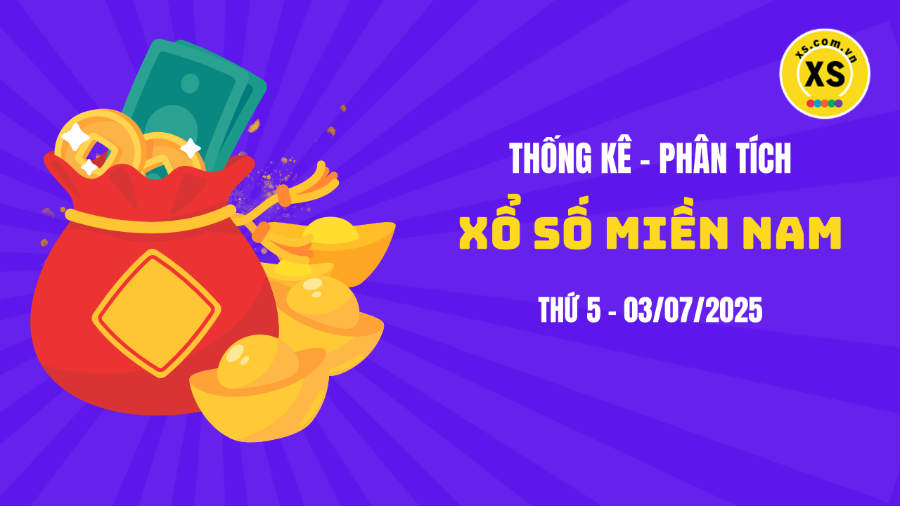 Thống kê XSMN 03/07 : Phân tích xổ số miền Nam ngày 3/7/2025