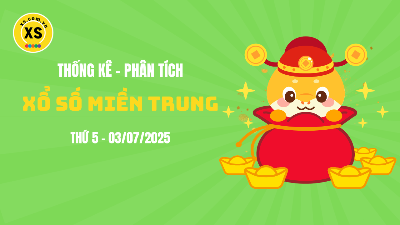 Thống kê XSMT 03/07 : Phân tích xổ số miền Trung ngày 3/7/2025