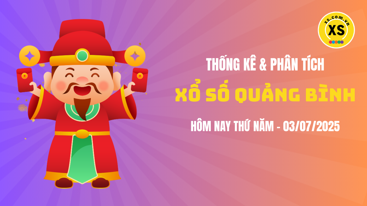 Thống kê XSQB 3/7 : Thống kê và phân tích xổ số Quảng Bình ngày 3/7/2025