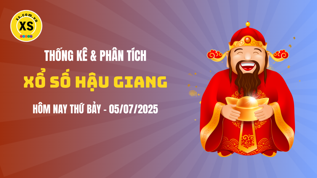 Thống kê XSHG 5/7 : Thống kê và phân tích xổ số Hậu Giang ngày 5/7/2025