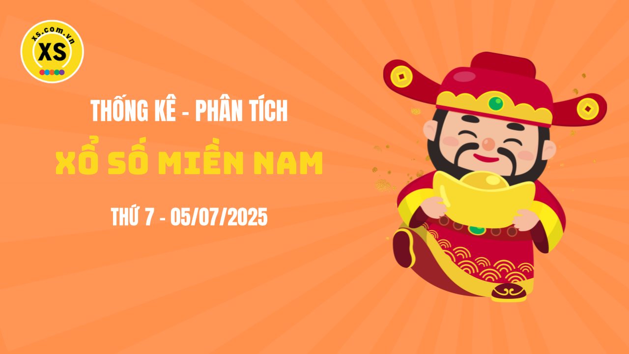 Thống kê XSMN 05/07 : Phân tích xổ số miền Nam ngày 5/7/2025