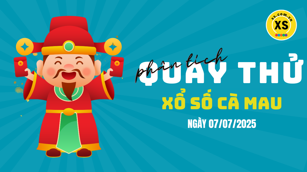 Phân tích kết quả quay thử xổ số Cà Mau 7/7/2025