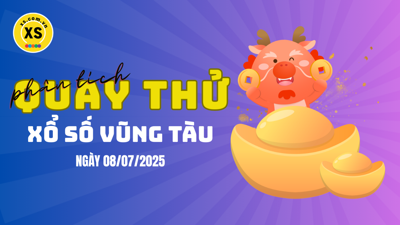 Phân tích kết quả quay thử xổ số Vũng Tàu 8/7/2025