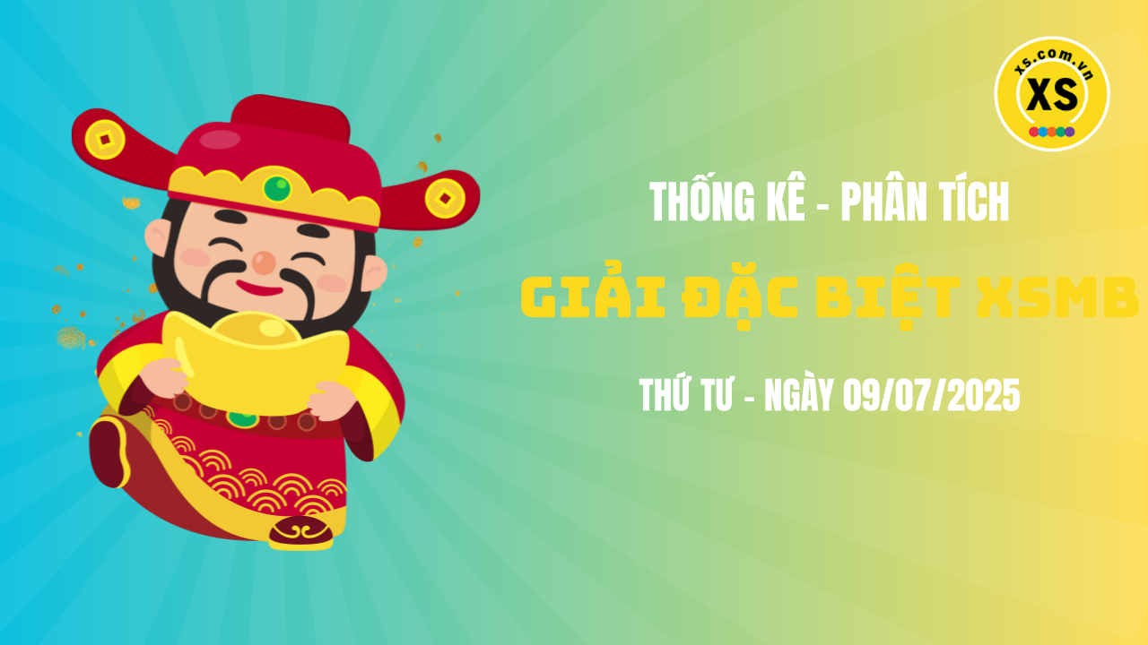 Phân tích giải đặc biệt xổ số miền Bắc ngày 9/7/2025