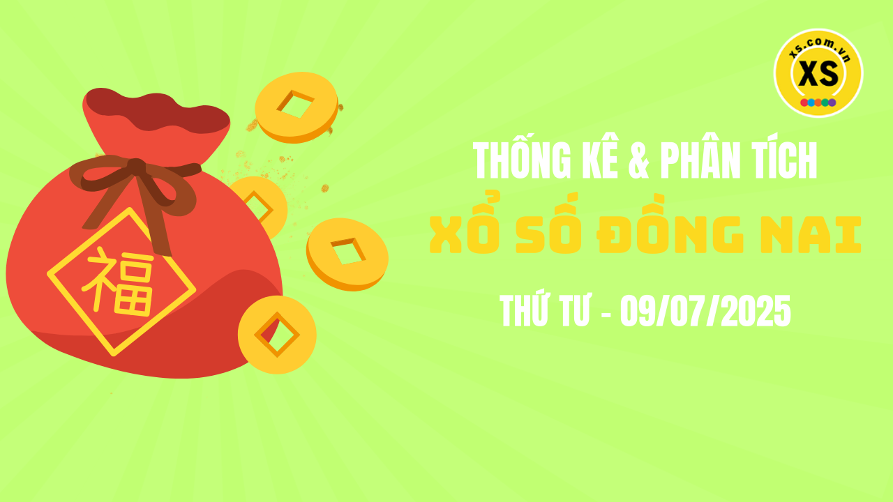 Thống kê XSDN 9/7 : Thống kê và phân tích xổ số Đồng Nai ngày 9/7/2025