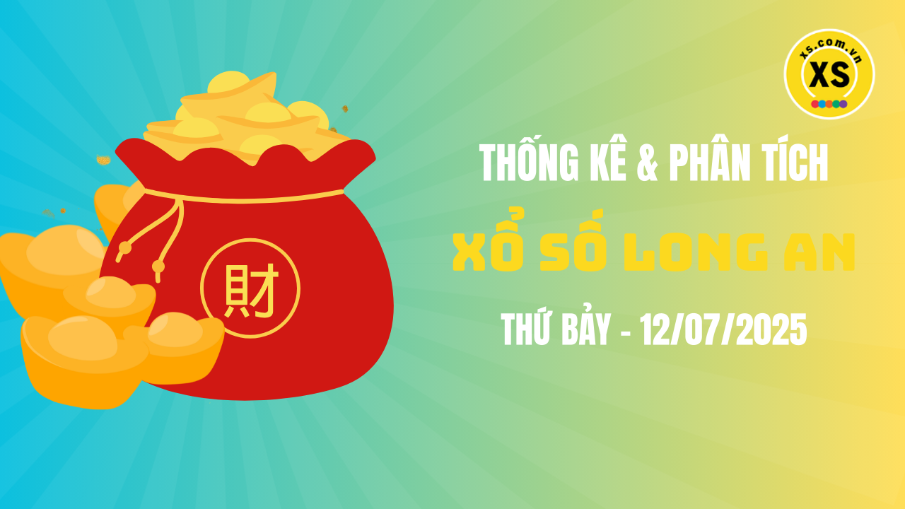 Thống kê XSLA 12/7 : Thống kê và phân tích xổ số Long An ngày 12/7/2025