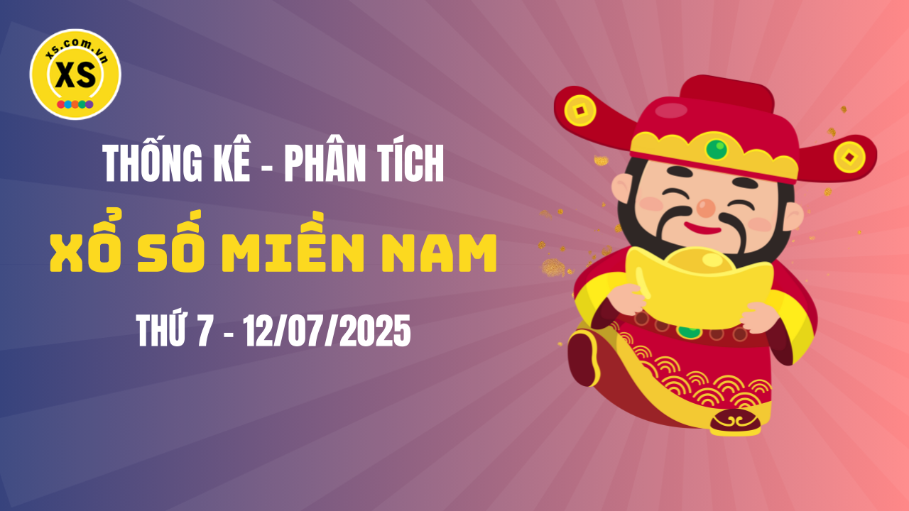 Thống kê XSMN 12/07 : Phân tích xổ số miền Nam ngày 12/7/2025
